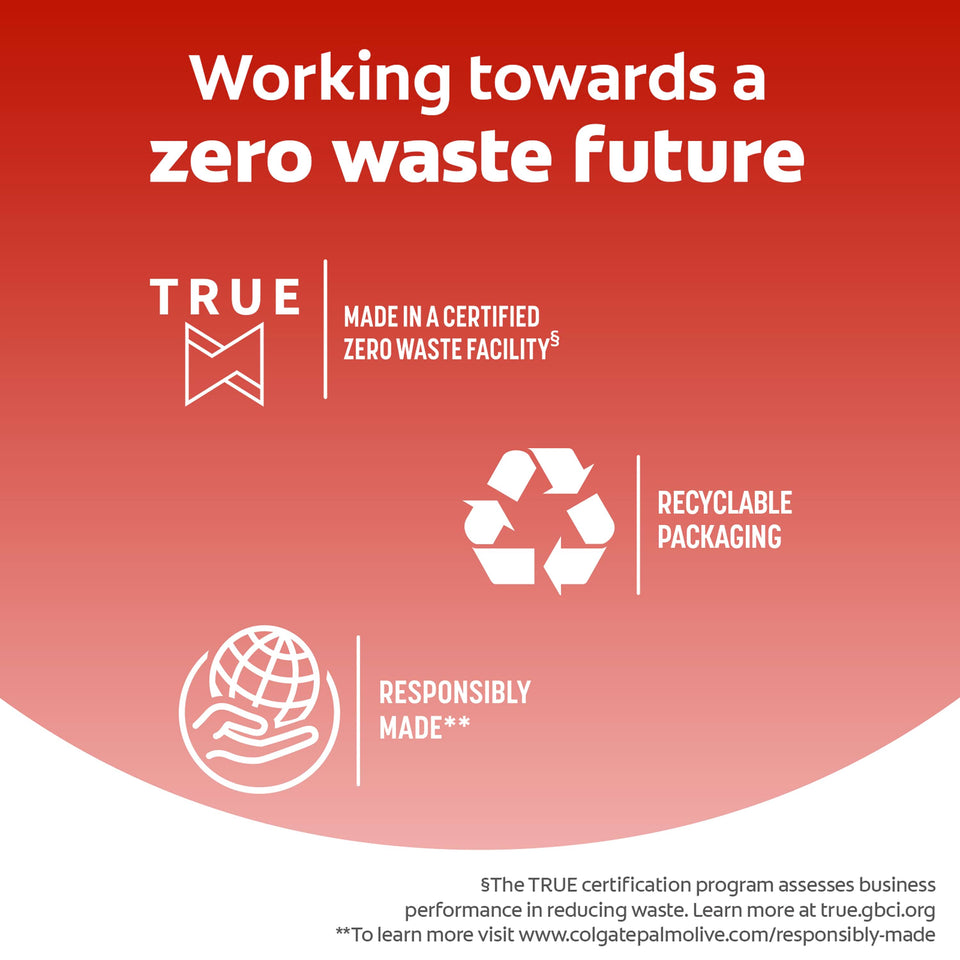 In text: Working towards a zero waste future. True: Made in a certified zero waste facility*. Recyclable packaging. Responsibly made**. *The TRUE certification program assesses business performance in reducing waste. Learn more at true.gbci.org. **To learn more visit www.colgatepalmolive.com/responsibly-made.